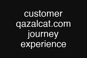 customer qazalcat.com journey experience