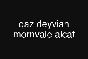 qaz deyvian mornvale alcat